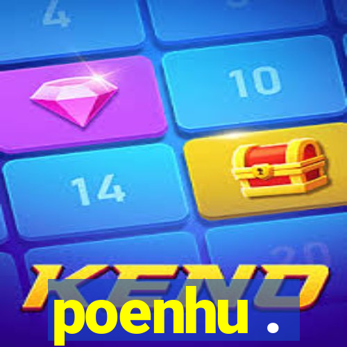 poenhu .